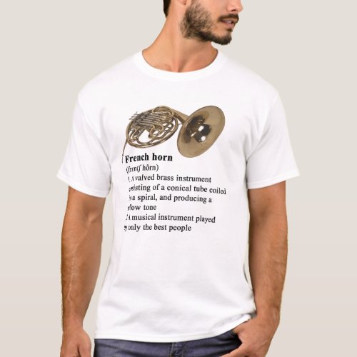 French Horn _ played by only the best people T_Shirt