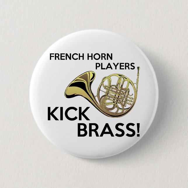 French Horn Players Kick Brass Pinback Button (Front)