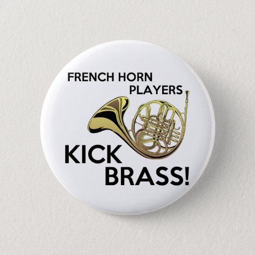 French Horn Players Kick Brass Pinback Button