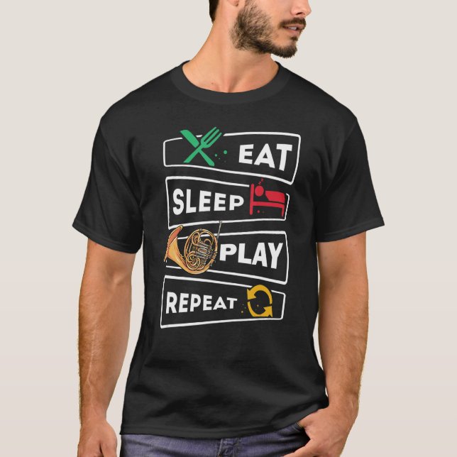 French Hornist  Eat Sleep Play French Horn T-Shirt (Front)