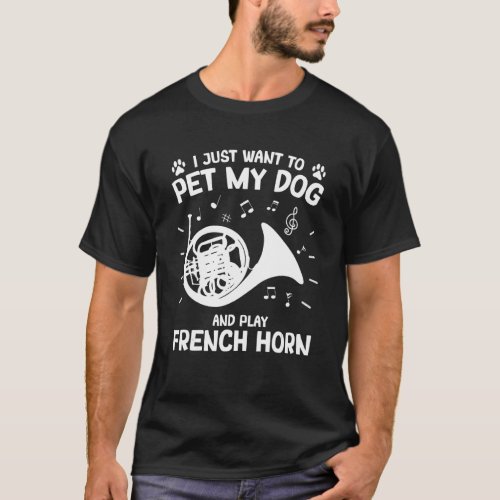 French Hornist Instrument Pet My Dog Play French H T_Shirt
