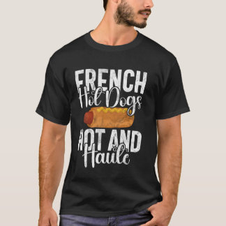 French Hot Dogs Hot and Haute Hot Dog T-Shirt