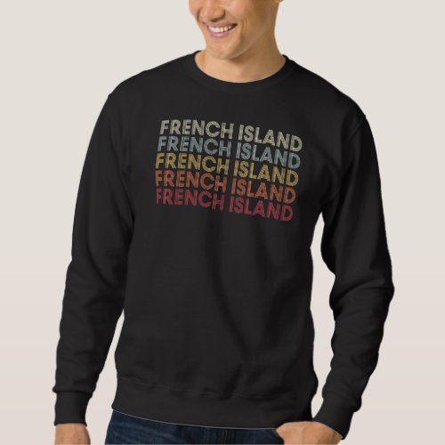 French Island Wisconsin French Island WI Retro Vin Sweatshirt