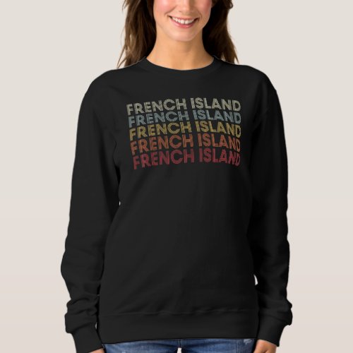 French Island Wisconsin French Island WI Retro Vin Sweatshirt
