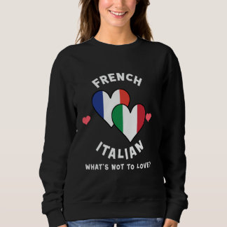 French Italian What's Not To Love Heart Flags Sweatshirt