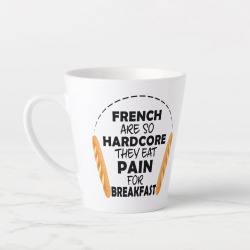 French People Eat Pain For Breakfast Funny Bread Latte Mug