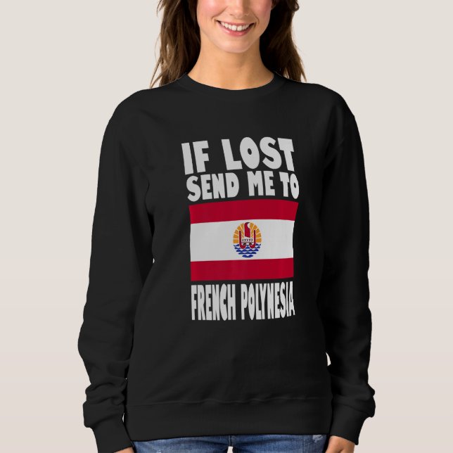 French Polynesia Flag Design  If lost send me to F Sweatshirt (Front)