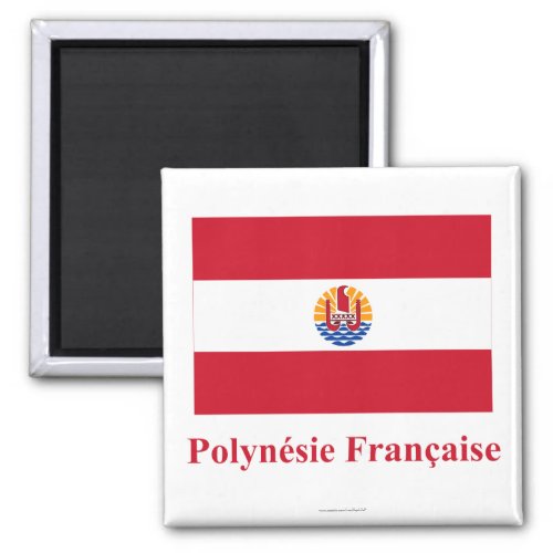 French Polynesia Flag with Name in French Magnet