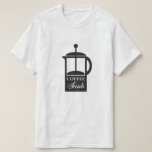 French Press Coffee Snob T-Shirt