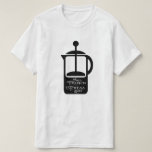French Press Coffee T-Shirt