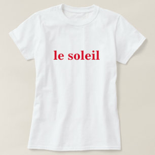 French Saying le soleil T-Shirt