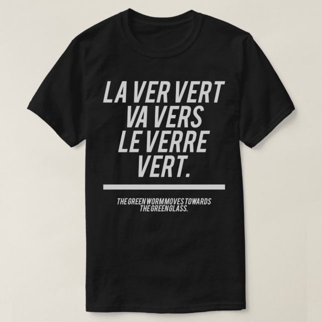 French Sentence La ver vert va vers le verre vert T-Shirt (Design Front)
