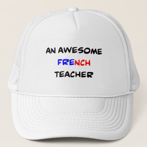 french teacher awesome trucker hat