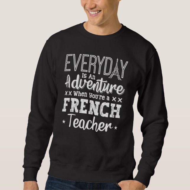 French Teacher France Flag Language Lesson Student Sweatshirt (Front)