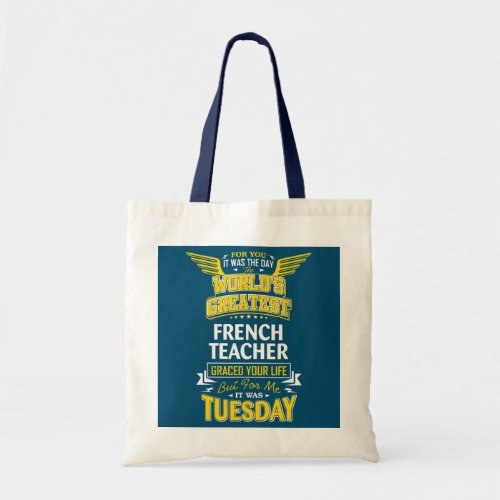 French Teacher Idea Funny Worlds Greatest Teacher Tote Bag