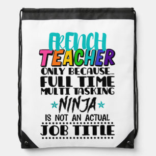 French Teacher Only Because Full Time Multi Task Drawstring Bag