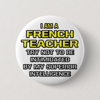 French Teacher...Superior Intelligence Pinback Button