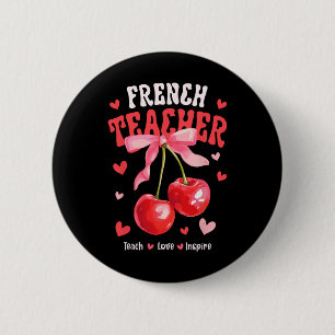 French Teacher Teach Love Inspire Cherry Coquette Button