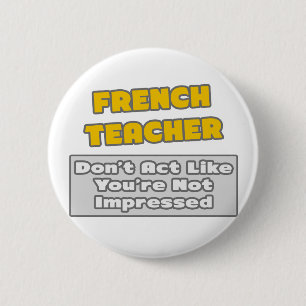 French Teacher .. You're Impressed Button