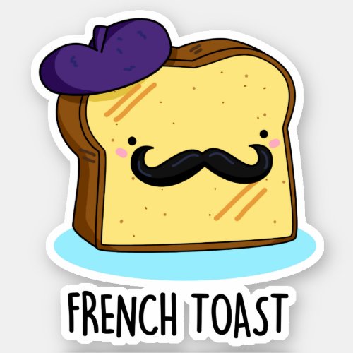 French Toast Funny Bread Pun  Sticker