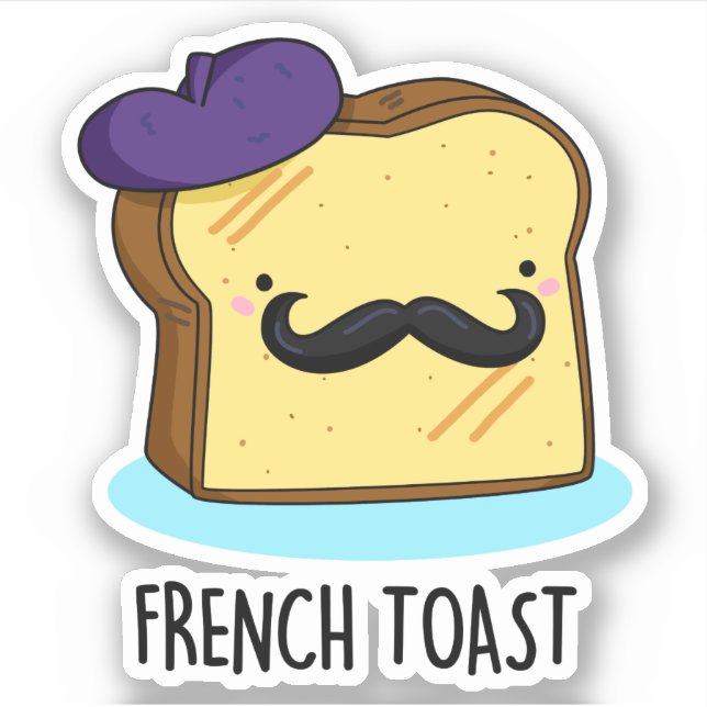 French Toast Funny Bread Pun  Sticker (Front)