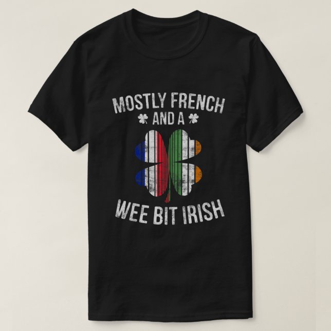 French Wee Bit Irish  Fun France Patrick Day Gifts T-Shirt (Design Front)
