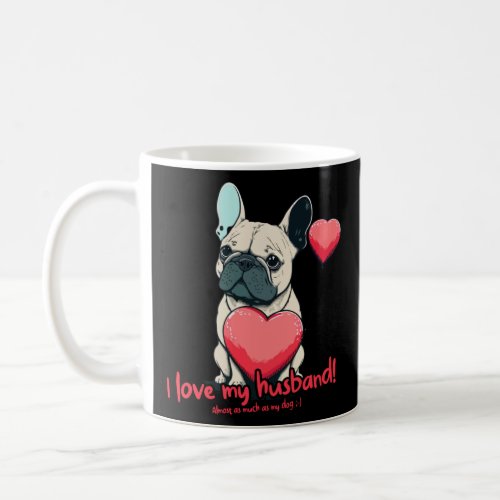 Frenchbulldog With Heartballoon  I Love My Husband Coffee Mug