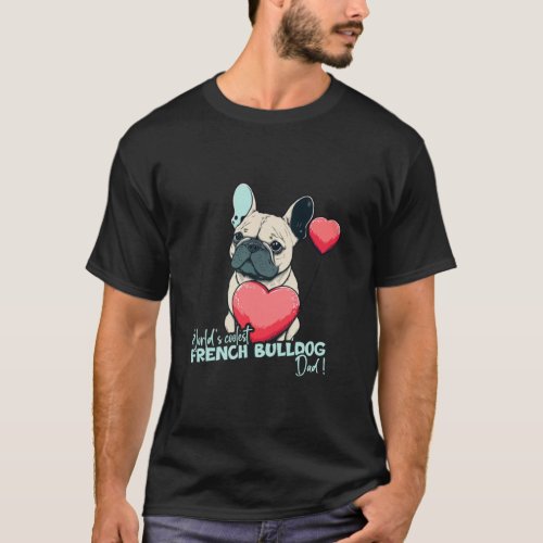 Frenchbulldog With Heartballoon  Worlds cutest Dad T_Shirt