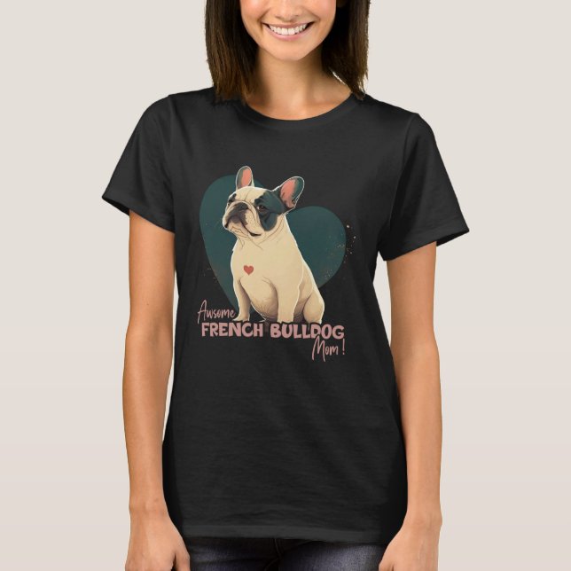 Frenchbulldog With Heartdecoration  Frenchy Dogmom T-Shirt (Front)
