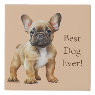 Frenchie Best Dog Ever Faux Canvas Print