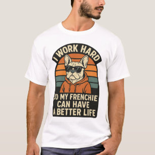 Frenchie Better Life Dog Lover T-Shirt