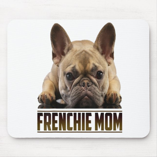 Frenchie Bulldog Mom Gift Mouse Pad (Front)