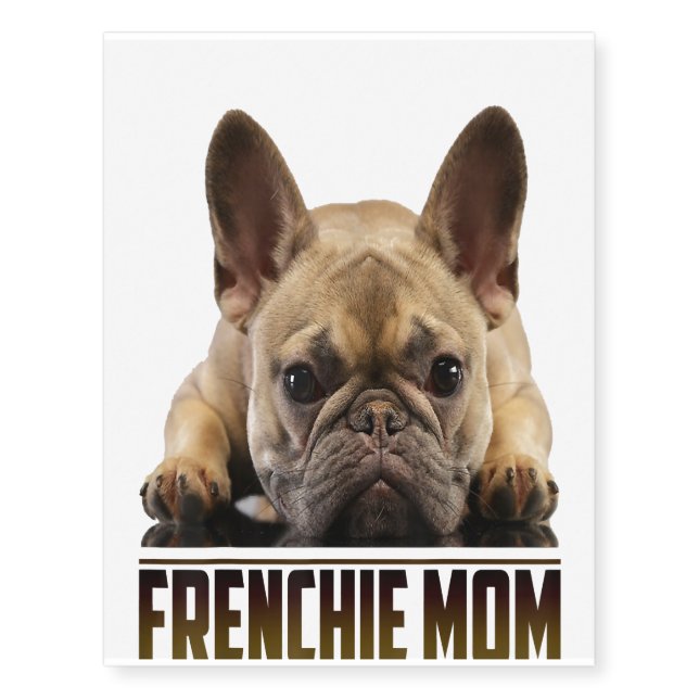 Frenchie Bulldog Mom Gift Temporary Tattoos (Front)