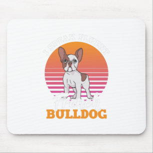 Frenchie Clos Gift I Speak Fluent French Bulldog Mouse Pad