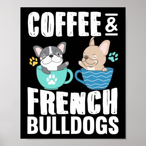 Frenchie Coffee  French Bulldogs Mom Dad Poster