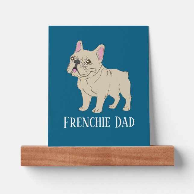 Frenchie Dad Picture Ledge (Front)