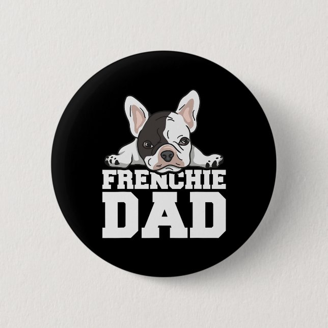 Frenchie Dad Quote For Your Frenchie Dad  Button (Front)