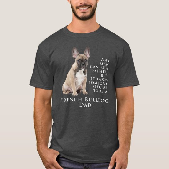 Frenchie Dad T-Shirt | Zazzle.com