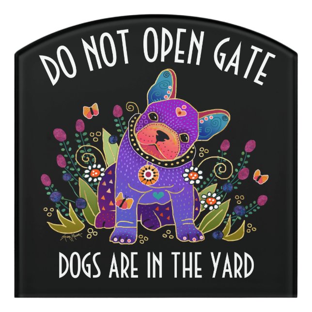 FRENCHIE -DO NOT OPEN GATE   sign customizable (Contour Front)