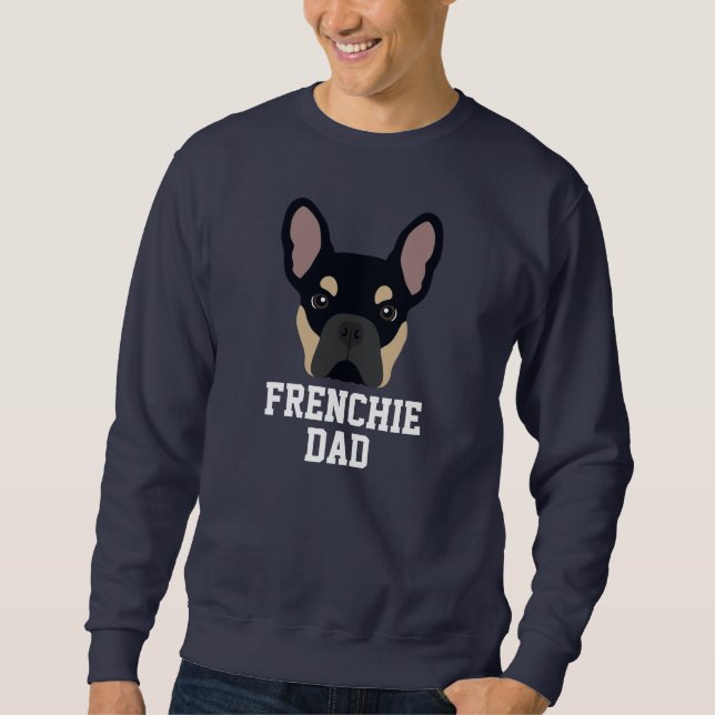 Frenchie Dog Dad Black and Tan French Bulldog Sweatshirt (Front)