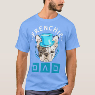 Frenchie Dog Fathers Day Gift French Bulldog T-Shirt