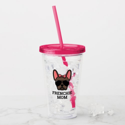 Frenchie Dog Mom Brown French Bulldog Acrylic Tumbler