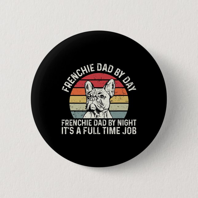 Frenchie Dog Quote For Your Frenchie Dad  Button (Front)