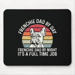 Frenchie Dog Quote For Your Frenchie Dad Mouse Pad
