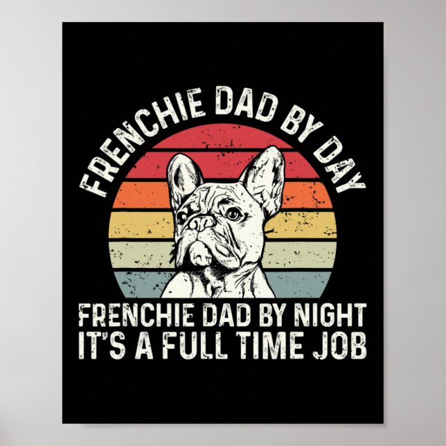 Frenchie Dog Quote For Your Frenchie Dad  Poster (Front)