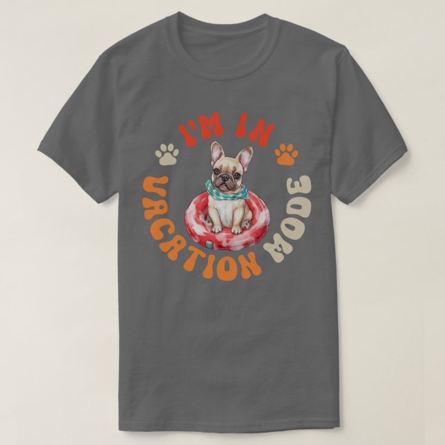 Frenchie Dog Vacation Mode T-Shirt (Design Front)