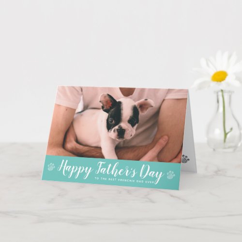 Frenchie Fathers Day  Frenchie Dog Dad Card