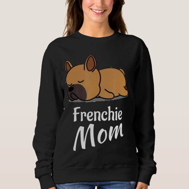 Frenchie  Frenchie Mom French Bulldog  For Girls W Sweatshirt (Front)