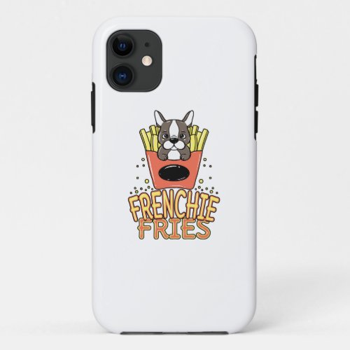 Frenchie Fries French Bulldog Cute Puppy Dog Fries iPhone 11 Case