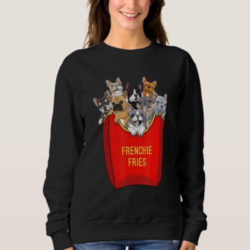Frenchie Fries French Bulldog Dog Mom Dog Dad Cute Sweatshirt